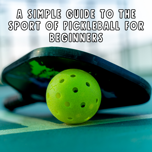 A Simple Guide To The Sport Of Pickleball For Beginners